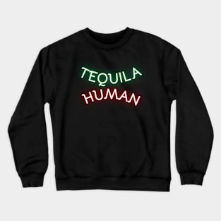 Tequila Human Crewneck Sweatshirt